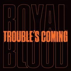 Trouble's Coming