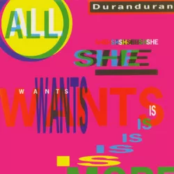 All She Wants Is