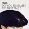 Do You Remember the First Time